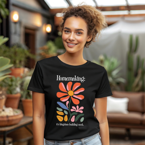 Homemaking: It's Kingdom-Building Work T-Shirt - Image 14