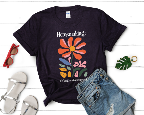 Homemaking: It's Kingdom-Building Work T-Shirt - Image 13