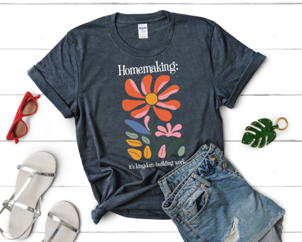 Homemaking: It's Kingdom-Building Work T-Shirt - Image 11