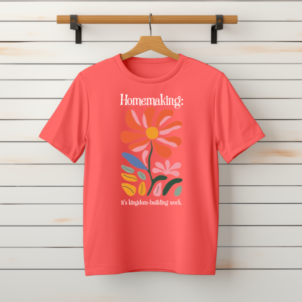 Homemaking: It's Kingdom-Building Work T-Shirt - Image 4