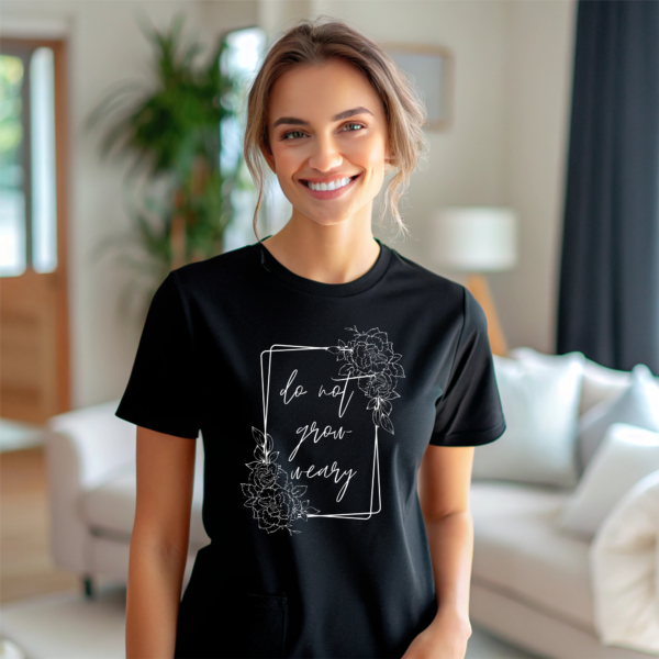 Do Not Grow Weary T-Shirt - Image 3