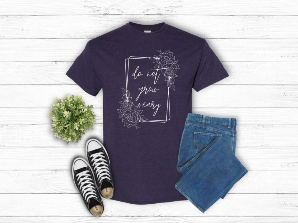 Do Not Grow Weary T-Shirt - Image 4