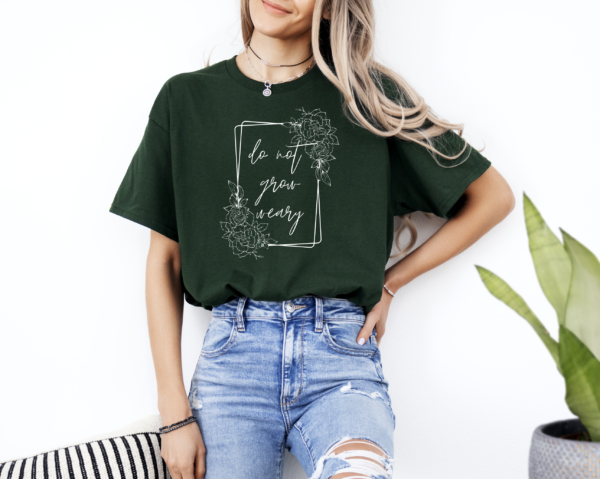 Do Not Grow Weary T-Shirt - Image 5