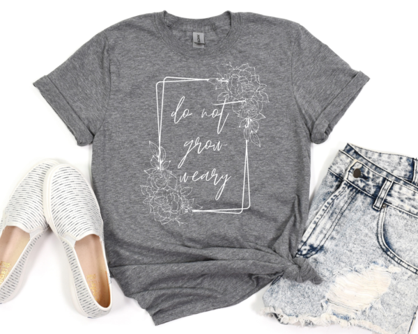 Do Not Grow Weary T-Shirt - Image 6