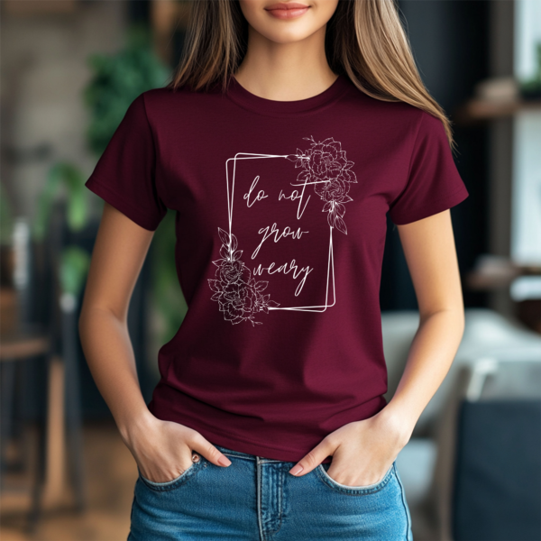 Do Not Grow Weary T-Shirt - Image 9