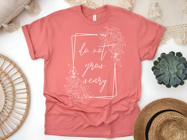 Do Not Grow Weary T-Shirt - Image 8