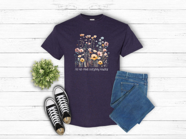 He Hath Made Everything Beautiful T-Shirt - Image 3