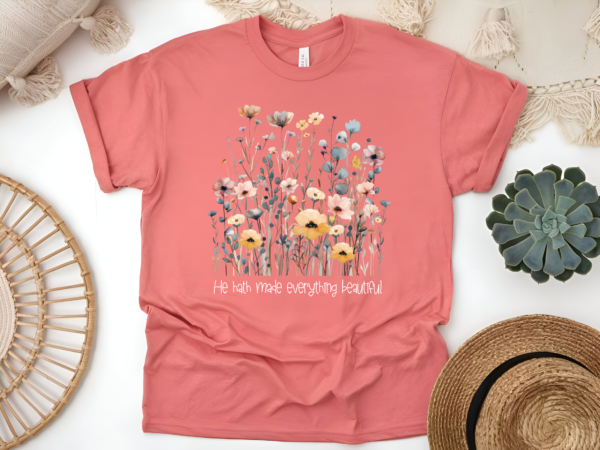 He Hath Made Everything Beautiful T-Shirt