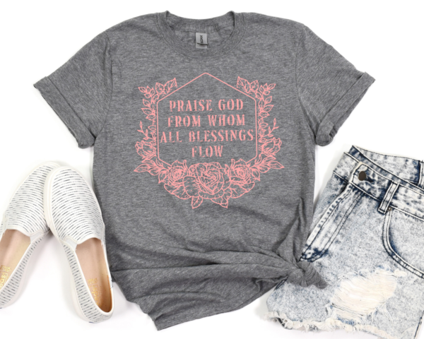 Praise God from Whom All Blessings Flow T-Shirt